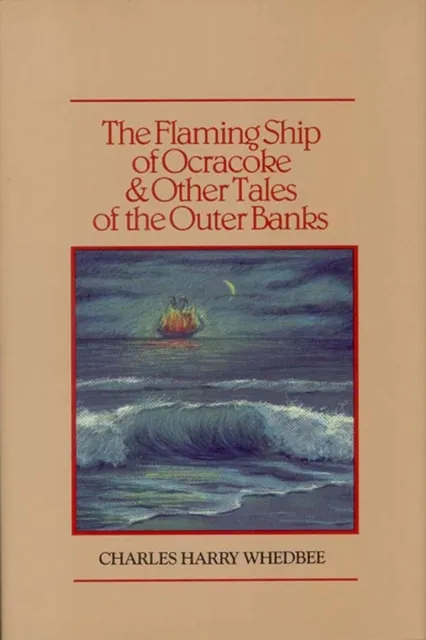 Flaming Ship of Ocracoke and Other Tales of the Outer Banks