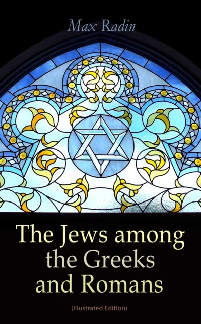 Jews among the Greeks and Romans (Illustrated Edition)