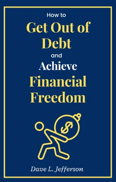 How to Get Out of Debt and Achieve Financial Freedom