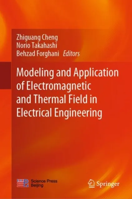 Modeling and Application of Electromagnetic and Thermal Field in Electrical Engineering