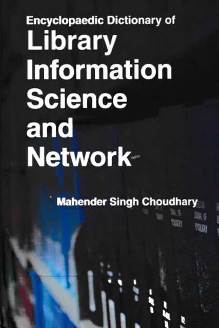 Encyclopaedic Dictionary of Library Information Science and Network