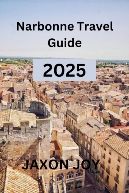 Narbonne Travel Guide 2025