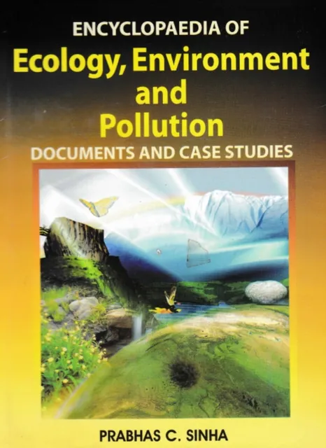 Encyclopaedia of Ecology, Environment and Pollution (Documents and Case Studies)