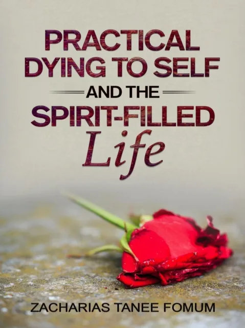 Practical Dying to Self and the Spirit-Filled Life