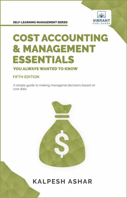 Cost Accounting and Management Essentials You Always Wanted To Know