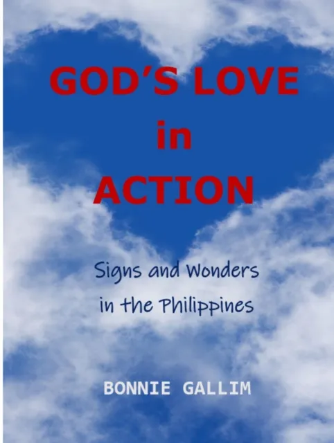 God's Love in Action-Signs and Wonders in the Philippines