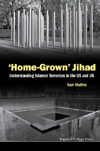 'Home-grown' Jihad: Understanding Islamist Terrorism In The Us And Uk