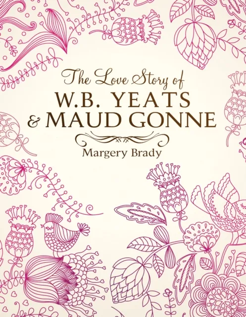 Love Story Of W.B. Yeats & Maud Gonne
