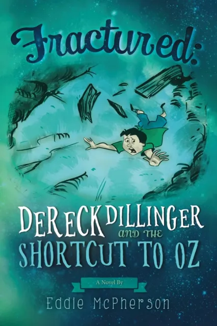 Fractured:  Dereck Dillinger and the Shortcut to Oz
