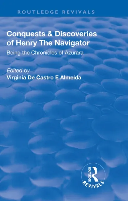 Revival: Conquests and Discoveries of Henry the Navigator: Being the Chronicles of Azurara (1936)