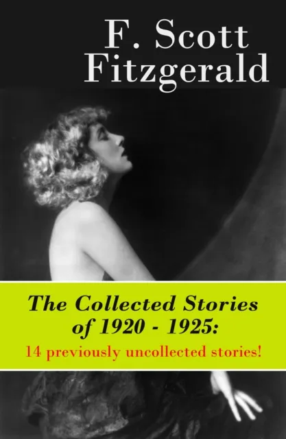 Collected Stories of 1920 - 1925: 14 previously uncollected stories!