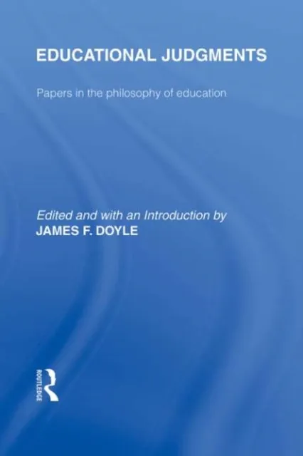 Educational Judgments (International Library of the Philosophy of Education Volume 9)