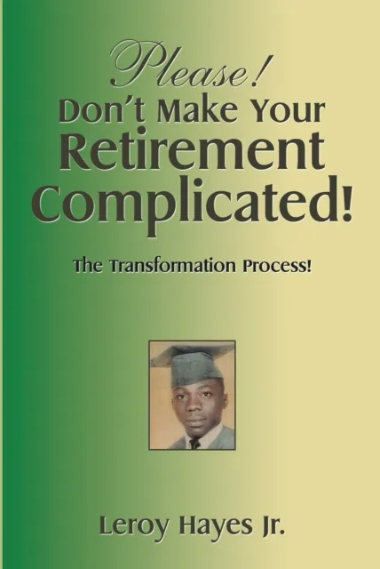 Please! Don't Make Your  Retirement Complicated!