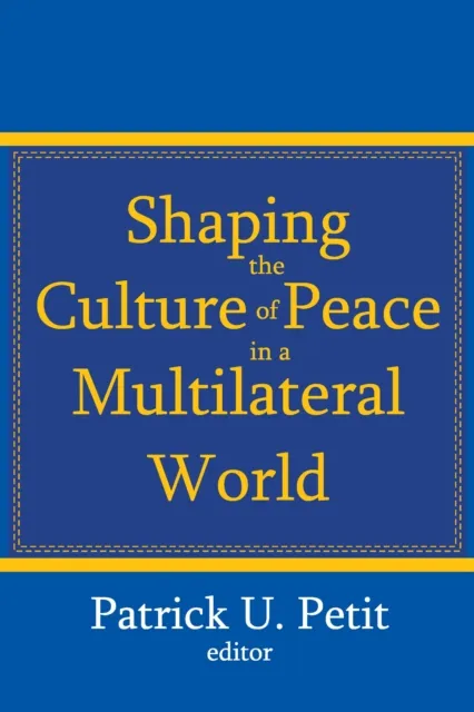 Shaping the Culture of Peace in a Multilateral World
