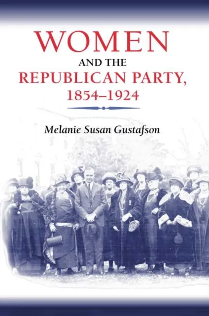 Women and the Republican Party, 1854-1924