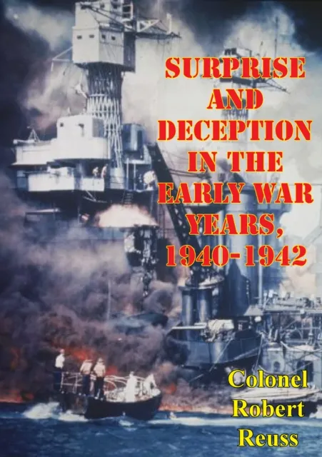 Surprise And Deception In The Early War Years, 1940-1942