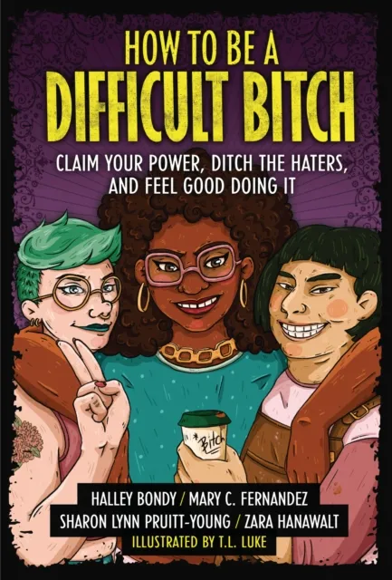 How to Be a Difficult Bitch