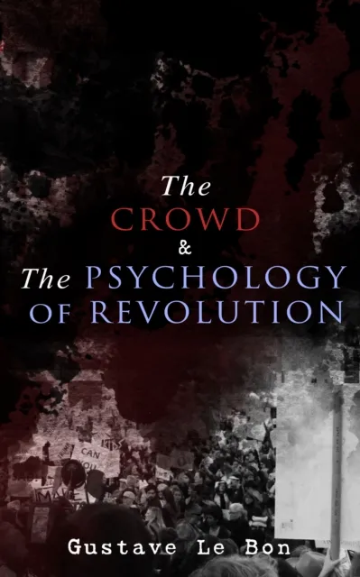 Crowd & The Psychology of Revolution