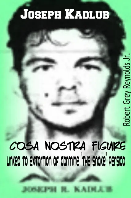 Joseph Kadlub Cosa Nostra Figure Linked To Extortion of Carmine "the Snake" Persico