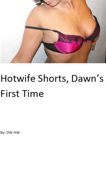 Hotwife Shorts, Dawn's First Time