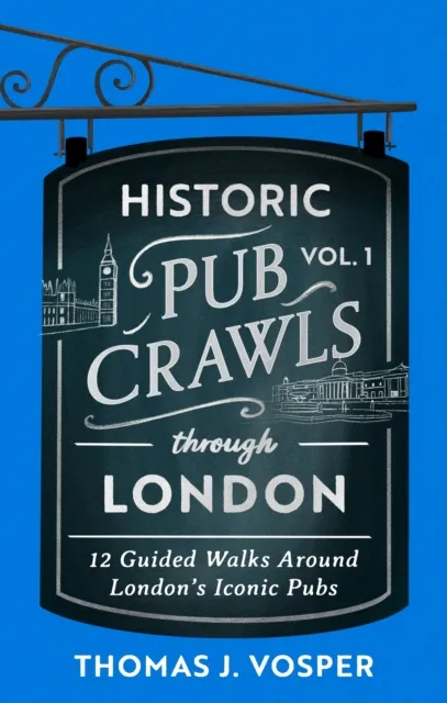 Historic Pub Crawls Through London, Vol. 1