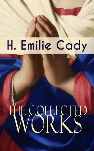 Collected Works of H. Emilie Cady