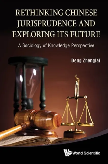 Rethinking Chinese Jurisprudence And Exploring Its Future: A Sociology Of Knowledge Perspective