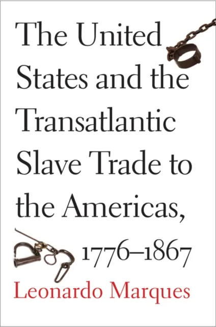 United States and the Transatlantic Slave Trade to the Americas, 1776-1867