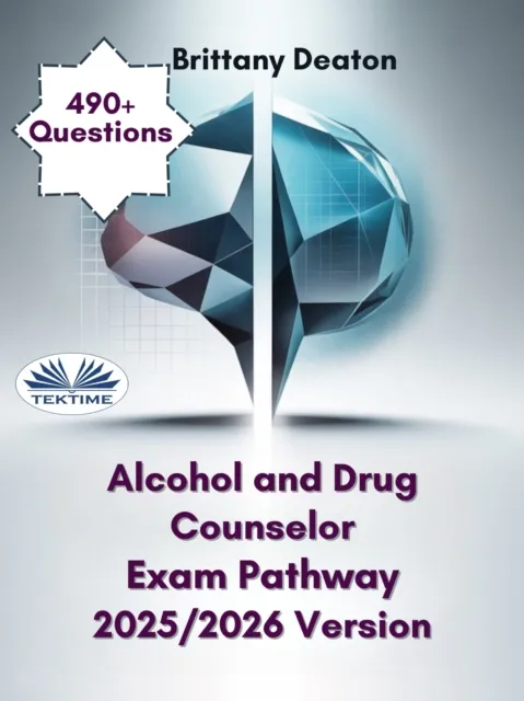 Alcohol And Drug Counselor Exam Pathway 2025/2026 Version