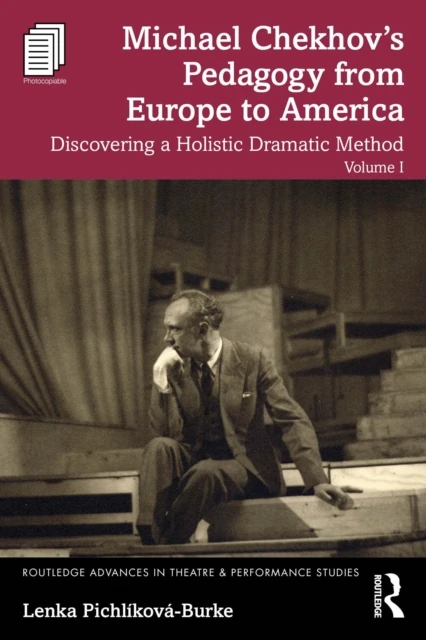 Michael Chekhov's Pedagogy from Europe to America, Volume I