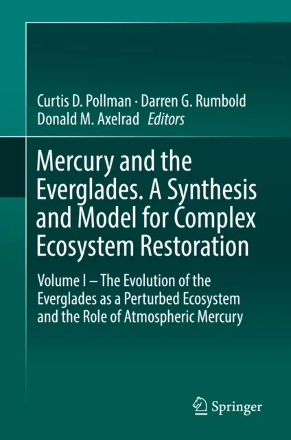 Mercury and the Everglades. A Synthesis and Model for Complex Ecosystem Restoration