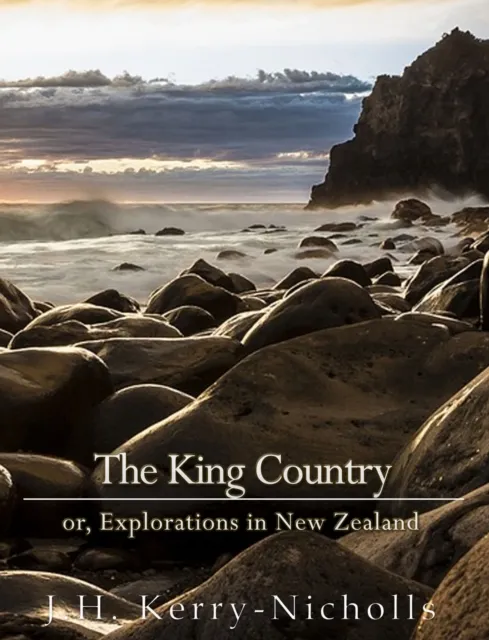 King Country; or, Explorations in New Zealand