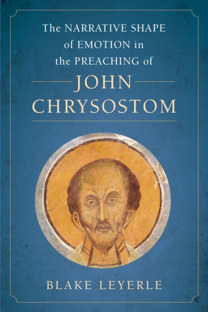 Narrative Shape of Emotion in the Preaching of John Chrysostom