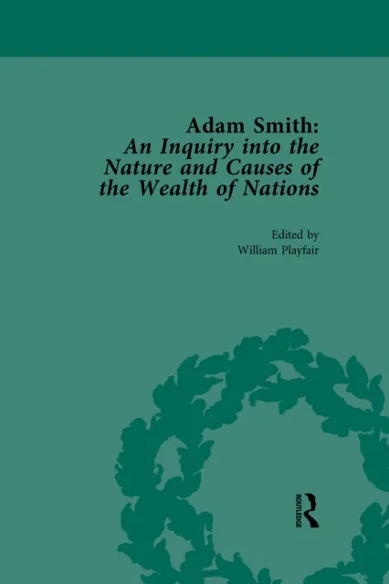 Adam Smith: An Inquiry into the Nature and Causes of the Wealth of Nations, Volume 3