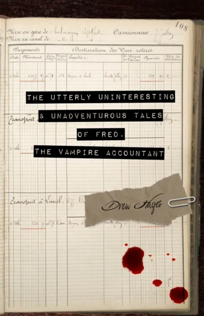 Utterly Uninteresting and Unadventurous Tales of Fred, the Vampire Accountant