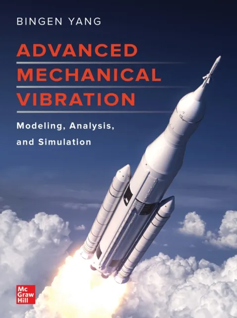 Advanced Mechanical Vibration: Modeling, Analysis, and Simulation