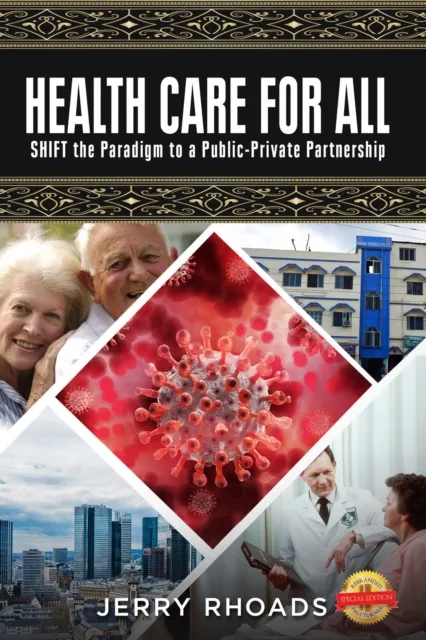 HEALTH CARE FOR ALL : (SHIFT the Paradigm to a Public-Private Partnership)