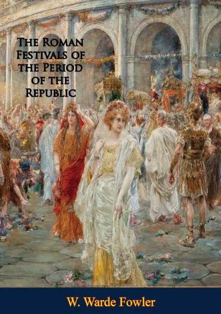 Roman Festivals of the Period of the Republic: