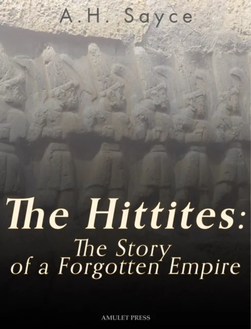 Hittites: The Story of a Forgotten Empire