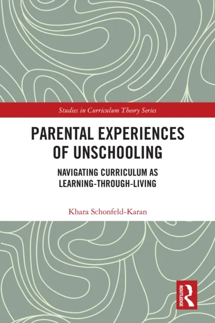 Parental Experiences of Unschooling