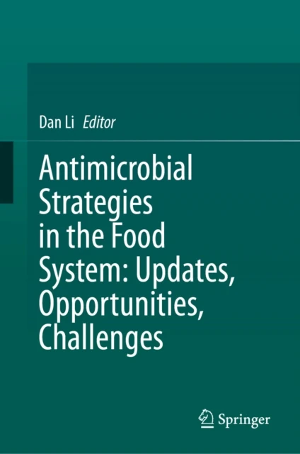 Antimicrobial Strategies in the Food System: Updates, Opportunities, Challenges