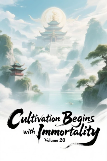 Cultivation Begins with Immortality, Volume 20