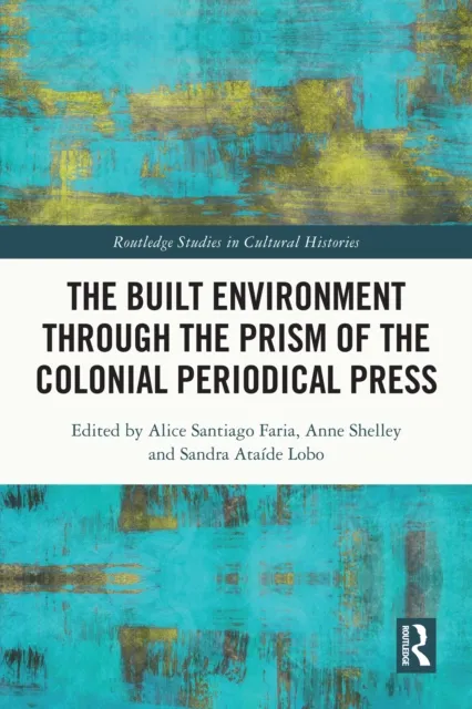Built Environment through the Prism of the Colonial Periodical Press