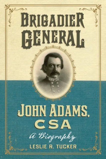 Brigadier General John Adams, CSA