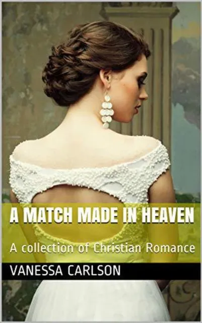 Match Made In Heaven A Collection of Christian Romance