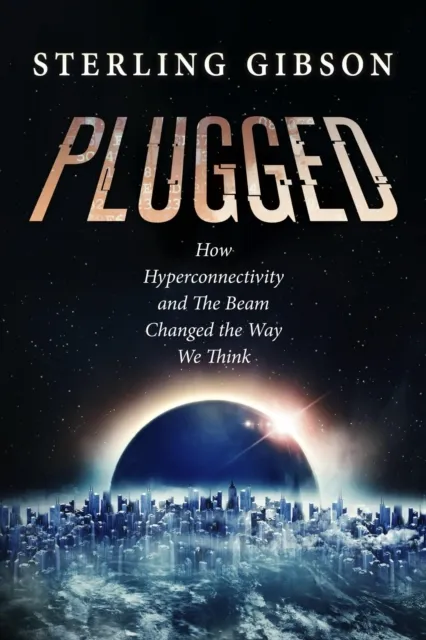 Plugged: How Hyperconnectivity and The Beam Changed the Way We Think