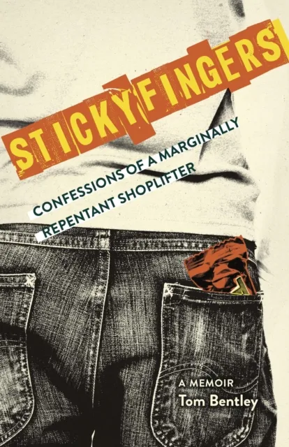 Sticky Fingers: Confessions of a Marginally Repentant Shoplifter