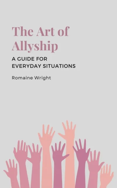 Art of Allyship: A Guide for Everyday Situations