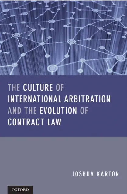 Culture of International Arbitration and The Evolution of Contract Law