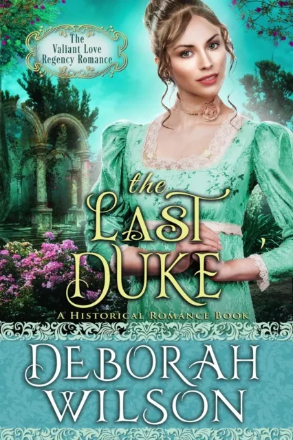 Last Duke (The Valiant Love Regency Romance #4) (A Historical Romance Book)